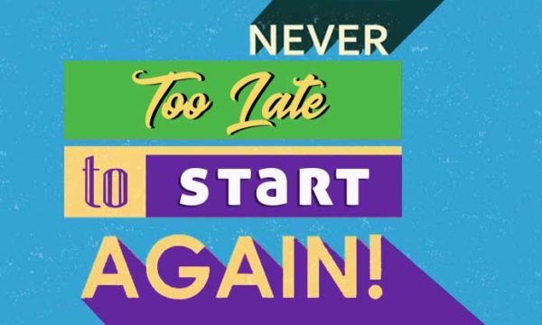 graphics that say never too late to start again