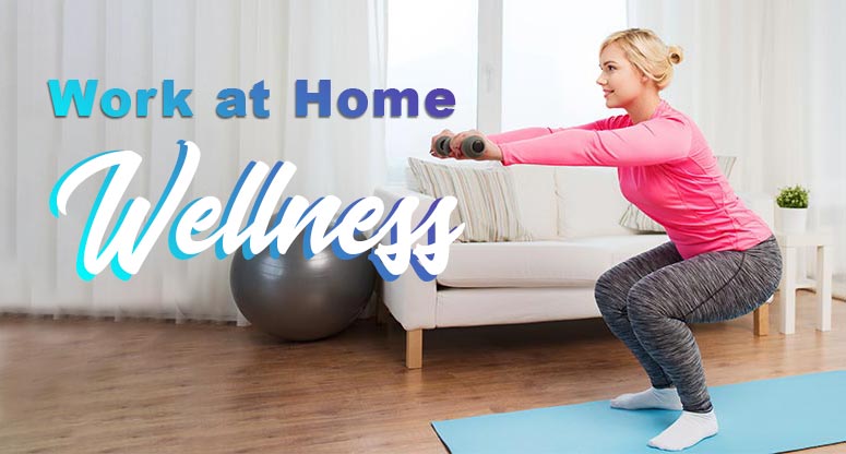 Work-at-home Wellness – 5 Exercises You Can Do at Your Desk